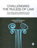 Challenging the rule(s) of law : colonialism, criminology and human rights in India /