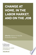 Change at home, in the labor market, and on the job /