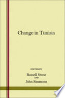 Change in Tunisia : studies in the social sciences / edited by Russell A. Stone and John Simmons.