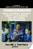 Changemakers! : practitioners advance equity and access in out-of-school time programs /
