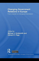 Changing government relations in Europe from localism to intergovernmentalism / edited by Michael J. Goldsmith and Edward C. Page.