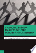 Changing labour markets, welfare policies and citizenship /