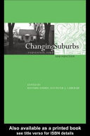 Changing suburbs : foundation, form, and function / edited by Richard Harris and Peter J. Larkham.