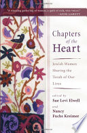 Chapters of the heart : Jewish women sharing the Torah of our lives /