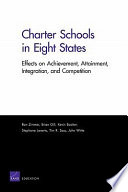 Charter schools in eight states : effects on achievement, attainment, integration, and competition / Ron Zimmer [and others].