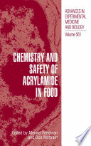 Chemistry and safety of acrylamide in food / edited by Mendel Friedman and Don Mottram.