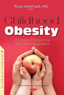 Childhood obesity : causes, prevention and management / Roya Kelishadi, editor.