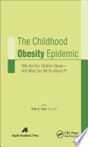 Childhood obesity epidemic : why are our children obese--and what can we do about it? / editor, Peter D. Vash, MD, MPH.