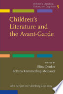 Children's literature and the avant-garde / edited by Elina Druker, Stockholm University ; Bettina Kümmerling-Meibauer, Eberhard Karls-Universität Tübingen.