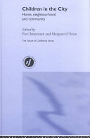 Children in the city : home, neighbourhood and community / edited by Pia Christensen and Margaret O'Brien.