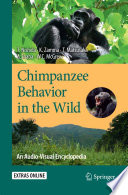 Chimpanzee behavior in the wild : an audio-visual encyclopedia / Toshisada Nishida [and others].