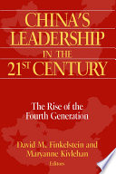 China's Leadership in the Twenty-First Century : the Rise of the Fourth Generation /