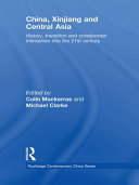 China, Xinjiang and Central Asia history, transition and crossborder interaction into the 21st century / edited by Colin Mackerras and Michael Clarke.