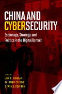 China and Cybersecurity : Espionage, Strategy, and Politics in the Digital Domain /
