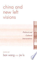 China and new left visions : political and cultural interventions /