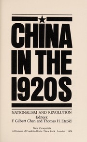 China in the 1920s : nationalism and revolution / editors, F. Gilbert Chan and Thomas H. Etzold.