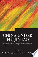 China under Hu Jintao : opportunities, dangers, and dilemmas /