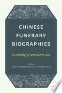 Chinese funerary biographies : an anthology of remembered lives /