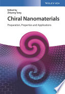 Chiral nanomaterials : preparation, properties and applications / edited by Zhiyong Tang.