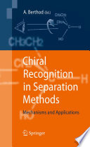 Chiral recognition in separation methods : mechanisms and applications / Alain Berthod, editor.
