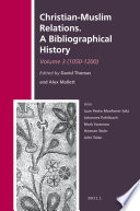 Christian Muslim relations : a bibliographical history.