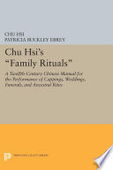 Chu Hsi's family rituals : a twelfth-century Chinese manual for the performance of cappings, weddings, funerals, and ancestral rites /