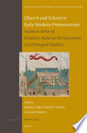 Church and school in early modern Protestantism : studies in honor of Richard A. Muller on the maturation of a theological tradition /