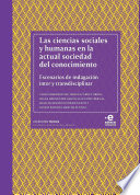 Ciencias sociales y humanas en la actual sociedad del conocimiento : escenarios de indagacion inter y transdisciplinar /