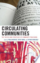 Circulating communities the tactics and strategies of community publishing / edited by Paula Mathieu, Steve Parks, and Tiffany Rousculp.