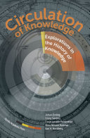 Circulation of knowledge : explorations in the history of knowledge /