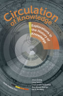 Circulation of knowledge : explorations in the history of knowledge / edited by Johan Ostling [and four others].