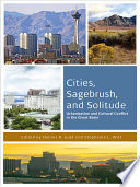 Cities, sagebrush, and solitude : urbanization and cultural conflict in the Great Basin /