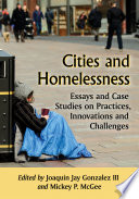 Cities and homelessness : essays and case studies on practices, innovations and challenges /