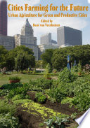 Cities farming for the future : urban agriculture for green and productive cities /