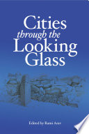 Cities through the looking glass : essays on the history and archaeology of Biblical urbanism / edited by Rami Arav.
