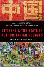 Citizens and the state in authoritarian regimes : comparing China and Russia /