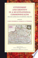 Citizenship and identity in a multinational commonwealth : Poland-Lithuania in context, 1550-1772 /