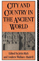 City and country in the ancient world / edited by John Rich and Andrew Wallace-Hadrill.