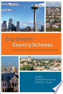 City dreams, country schemes : community and identity in the American West / edited by Kathleen A. Brosnan and Amy L. Scott.