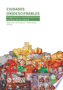 Ciudades, (in)descifrables imaginarios y representaciones sociales de lo urbano / editores academicos: Paula Vera, Ariel Gravano y Felipe Aliaga.