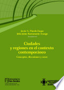 Ciudades y regiones en el contexto contemporaneo : conceptos, discusiones y casos /