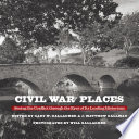 Civil War places : seeing the conflict through the eyes of its leading historians /