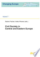 Civil society in Central and Eastern Europe / Sabine Fischer, Heiko Pleines, editors.