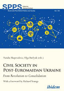 Civil society in post-euromaidan Ukraine : from revolution to consolidation /