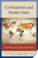 Civilizations and world order : geopolitics and cultural difference / edited by Fred R. Dallmayr, M. Akif Kayapnar and  Ismail Yaylac ; foreword by Ahmet Davutoolu.