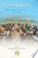 Claiming agency : reflecting on trustAfrica's first decade / edited by Halima Mahomed and Elizabeth Coleman.