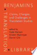 Claims, changes and challenges in translation studies : selected contributions from the EST Congress, Copenhagen 2001 / edited by Gyde Hansen, Kirsten Malmkjaer, Daniel Gile.