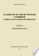 Classics in 19th and 20th century Cambridge : curriculum, culture and community / edited by Christopher Stray.