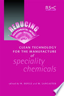 Clean technology for the manufacture of speciality chemicals edited by W. Hoyle, M. Lancaster.