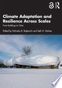 Climate Adaptation and Resilience Across Scales From Buildings to Cities /